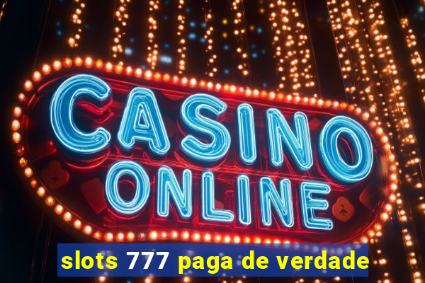 slots 777 paga de verdade